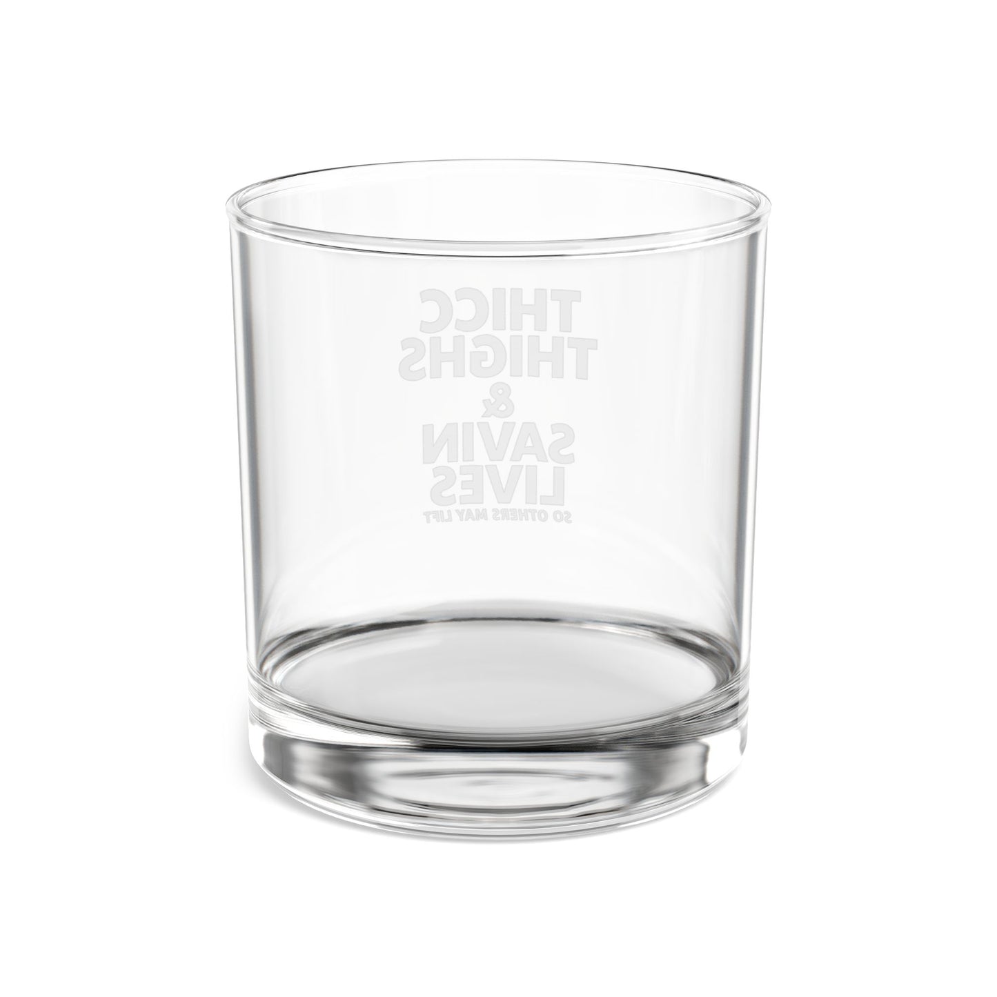 Engraved 10oz Rocks Glass — "THICC THIGHS & SAVIN' LIVES" Whisky Tumbler